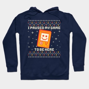 I Paused My Game to Be Here Hoodie